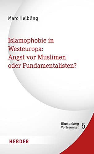 Islamophobie in Westeuropa: Angst vor Muslimen oder Fundamentalisten? (6) (Blumenberg-Vorlesungen)