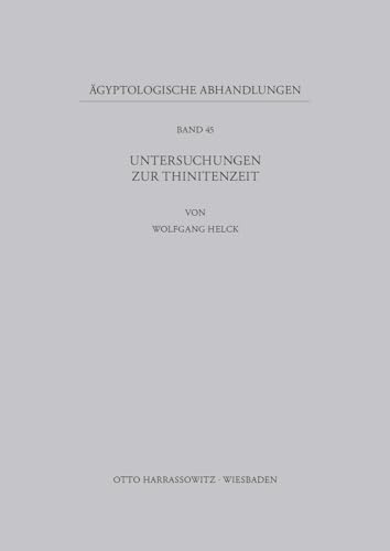 Untersuchungen zur Thinitenzeit (Ägyptologische Abhandlungen, Band 45) von Harrassowitz
