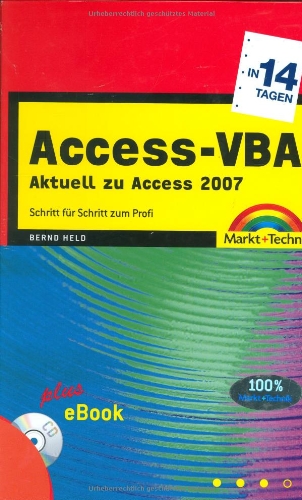 Access-VBA in 14 Tagen - Inkl. eBook auf CD: Schritt für Schritt zum Profi: Aktuell zu Access 2007. Schritt für Schritt zum Profi (in 14/21 Tagen)