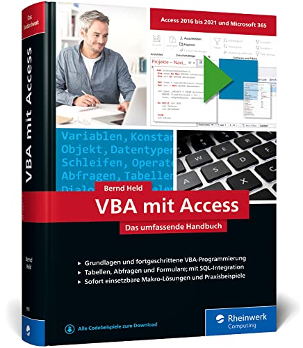 VBA mit Access: Das umfassende Handbuch mit VBA-Lösungen für Access 2010 bis Access 2021. Inkl. Makro-Lösungen und Praxisbeispielen VBA mit Access: Das umfassende Handbuch mit VBA-Lösungen für Access 2010 bis Access 2021. Inkl. Makro-Lösungen und Praxisbeispielen