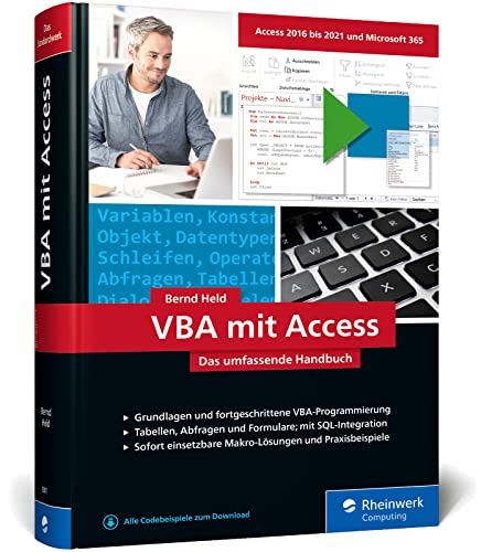 VBA mit Access: Das umfassende Handbuch mit VBA-Lösungen für Access 2010 bis Access 2021. Inkl. Makro-Lösungen und Praxisbeispielen
