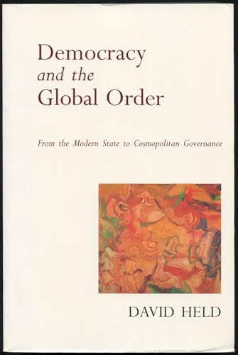 Democracy and the Global Order: From The Modern State to Cosmopolitan Governance Democracy and the Global Order: From The Modern State to Cosmopolitan Governance