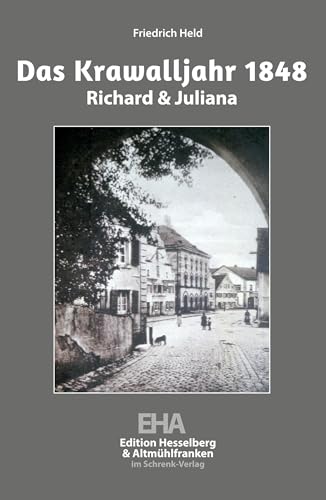 Das Krawalljahr 1848: Richard & Juliana Das Krawalljahr 1848: Richard & Juliana von Schrenk-Verlag