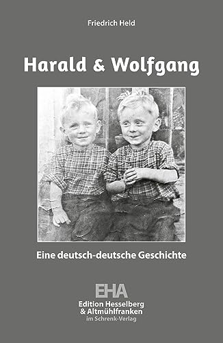 Harald und Wolfgang: Eine deutsch-deutsche Geschichte (Edition Hesselberg) von Schrenk-Verlag