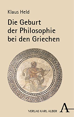 Die Geburt der Philosophie bei den Griechen: Eine phänomenologische Vergegenwärtigung