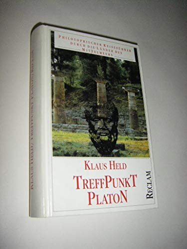 Treffpunkt Platon. Philosophischer Reiseführer durch die Länder des Mittelmeers