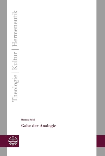 Gabe der Analogie: Phänomenologische Erkundungen zu einer theologischen Denkform (Theologie - Kultur - Hermeneutik (TKH), Band 23) von Evangelische Verlagsanstalt