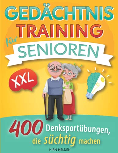 Gedächtnistraining für Senioren XXL: 400 Denksportübungen, die süchtig machen von Independently published