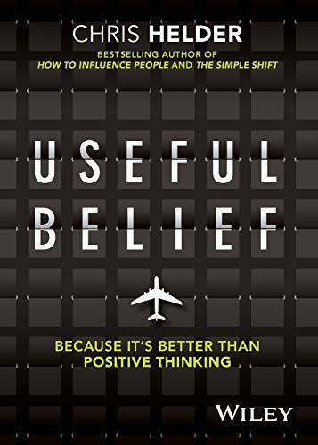 Useful Belief: Because it's Better than Positive Thinking von Wiley