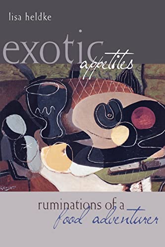 Exotic Appetites: Ruminations of a Food Adventurer