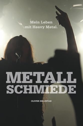 METALLSCHMIEDE: Mein Leben mit Heavy Metal von tolino media