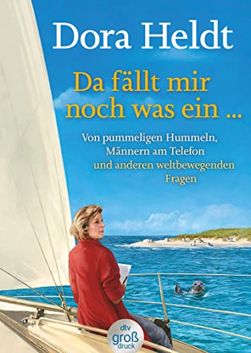 Da fällt mir noch was ein …: Von pummeligen Hummeln, Männern am Telefon und anderen weltbewegenden Fragen (Kolumnen, Band 3)