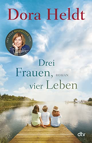 Drei Frauen, vier Leben: Roman (Die Haus am See-Reihe, Band 2)