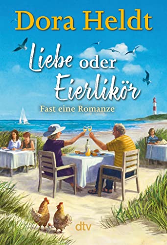 Liebe oder Eierlikör – Fast eine Romanze: Roman | Frühlingsgefühle auf Sylt – der neue Urlaubsroman der Bestseller-Autorin von dtv Verlagsgesellschaft