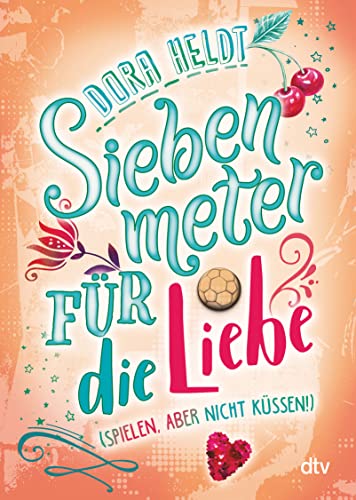 Siebenmeter für die Liebe (spielen, aber nicht küssen!): Spritzige, originelle Feel-Good-Story ab 11