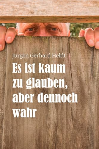 Es ist kaum zu glauben, aber dennoch wahr von NOEL-Verlag