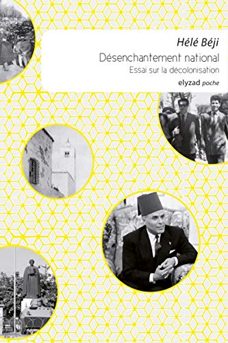 Désenchantement national - Essai sur la décolonisation von ELYZAD