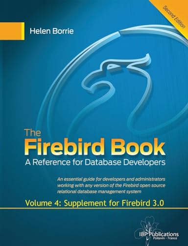 The Firebird Book Second Edition: Volume 4: Supplement for Firebird 3.0 von Createspace Independent Publishing Platform