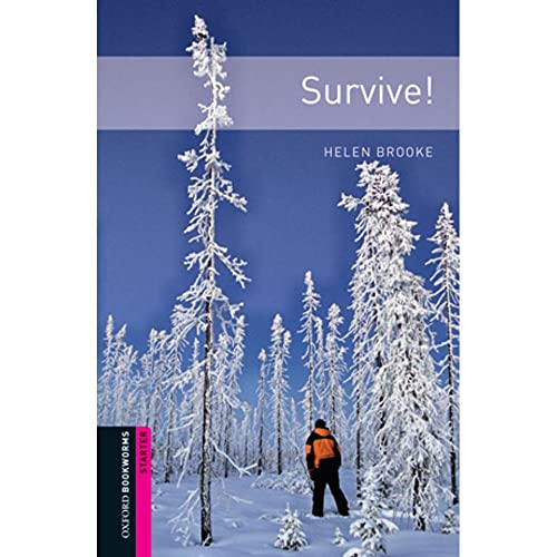 Survive!: 250 Headwords (Oxford Bookworms Library: Human Interest: Starter)