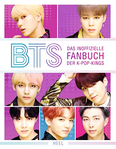 BTS Das inoffizielle Fanbuch der K-Pop-Kings: Das BTS-Fanbuch - die Bangtan-Boys hautnah! Unzählige Fotos, Infos, ein BTS Fan Quiz u.v.m. von Heel Verlag GmbH