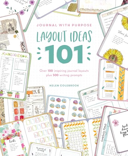Journal With Purpose - 500 Journal Prompts and 101 Layout Ideas: The Ultimate Journaling Reference: Layout Ideas 101: Over 100 Inspiring Journal Layouts Plus 500 Writing Prompts