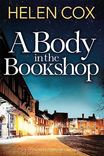 A Body in the Bookshop: A page-turning cosy mystery set in the beautiful city of York, perfect for book lovers (Kitt Hartley Yorkshire Mysteries)