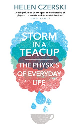 Storm in a Teacup: The Physics of Everyday Life