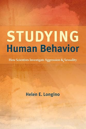 Studying Human Behavior: How Scientists Investigate Aggression and Sexuality von University of Chicago Press