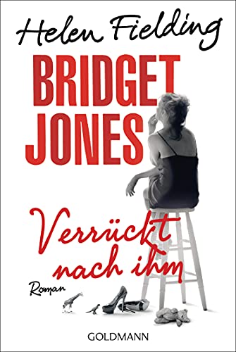Bridget Jones - Verrückt nach ihm: Roman (Die Bridget-Jones-Serie, Band 4) von Goldmann TB
