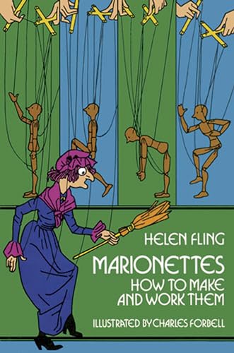 Marionettes: How to Make Them and Work Them: How to Make and Work Them (Dover Crafts: Dolls & Toys)