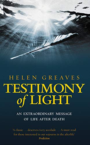 Testimony Of Light: An extraordinary message of life after death