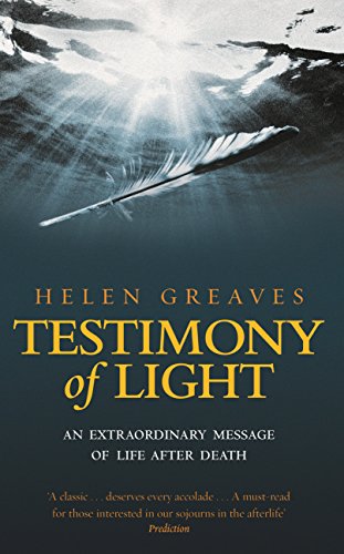 Testimony Of Light: An extraordinary message of life after death
