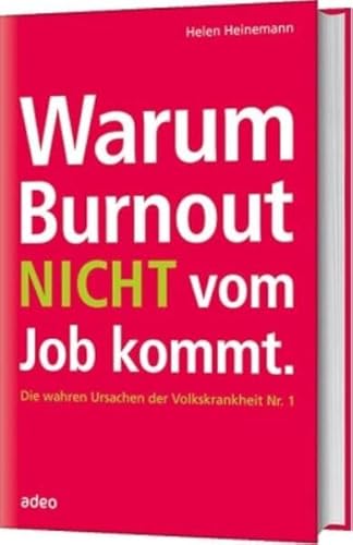 Warum Burnout nicht vom Job kommt: Die wahren Ursachen der Volkskrankheit Nr. 1 von adeo Verlag