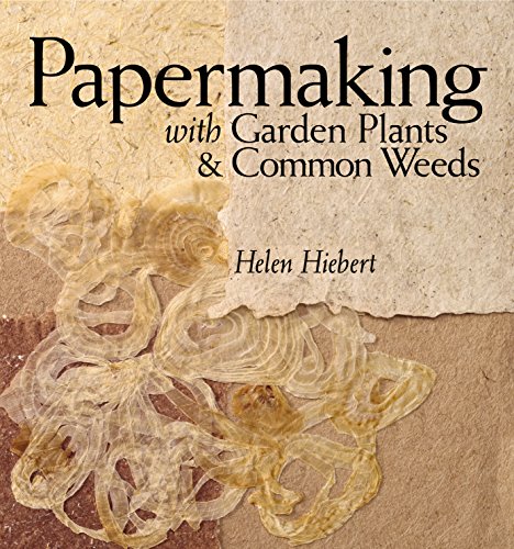 Papermaking with Garden Plants & Common Weeds von Workman Publishing