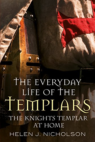 The Everyday Life of the Templars: The Knights Templar at Home von Fonthill Media