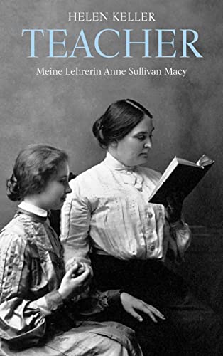 Teacher: Meine Lehrerin Anne Sullivan Macy von Freies Geistesleben GmbH