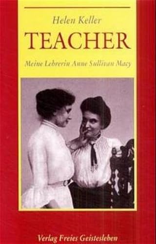 Teacher. Meine Lehrerin Anne Sullivan-Macy