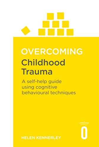 Overcoming Childhood Trauma: A Self-Help Guide Using Cognitive Behavioural Techniques (Overcoming Books) von Robinson