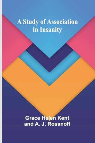 A Study of Association in Insanity A Study of Association in Insanity von Alpha Edition