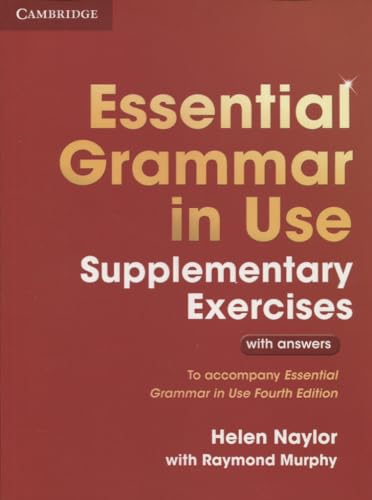 Essential Grammar in Use Supplementary Exercises: Authentic Examination Papers from Cambridge English Language Assessment: To Accompany Essential Grammar in Use Fourth Edition
