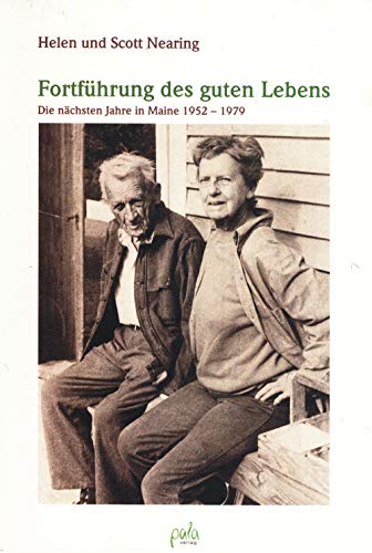 Fortführung des guten Lebens. Die nächsten Jahre in Maine 1952 - 1979 von Pala-Verlag