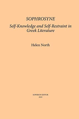 Sophrosyne: Self-knowledge and Self-restraint in Greek Literature von Sophron Editor