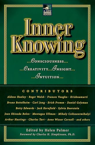 Inner Knowing: Consciousness, Creativity, Insight, Intuitions (New Consciousness Reader)