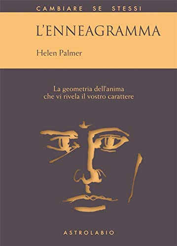 L'enneagramma. La geometria dell'anima che vi rivela il vostro carattere (Cambiare se stessi) L'enneagramma. La geometria dell'anima che vi rivela il vostro carattere (Cambiare se stessi)