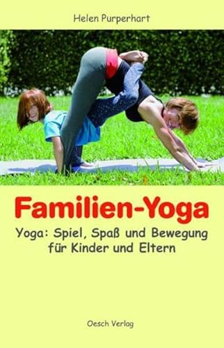 Familien-Yoga: Yoga: Spiel, Spass und Bewegung für Kinder und Eltern