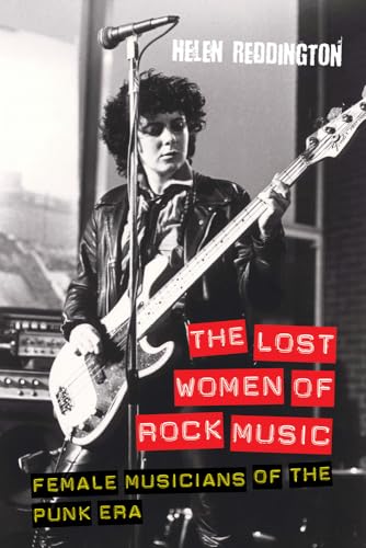 The Lost Women of Rock: Female Musicians of the Punk Era (Studies in Popular Music)