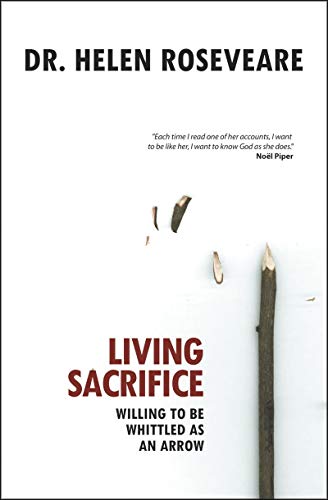 Living Sacrifice: Willing to be Whittled as an Arrow von Christian Focus Publications