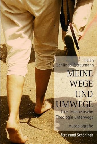 Meine Wege und Umwege. Eine feministische Theologin unterwegs