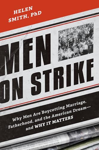 Men on Strike: Why Men Are Boycotting Marriage, Fatherhood, and the American Dream - and Why It Matters von Encounter Books