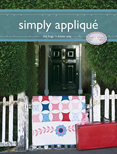 Simply Appliqué: The Hugs 'n Kisses Way von Hugs 'n Kisses